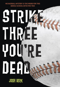 Josh Berk — Strike Three, You're Dead