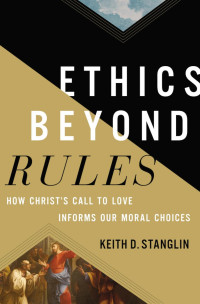 Keith D Stanglin; — Ethics Beyond Rules