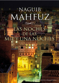 Naguib Mahfuz — Las Noches De Las Mil Y Una Noches