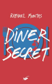 Montes, Rafael [Montes, Rafael] — Dîner secret