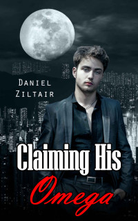 Daniel Ziltair — Claiming His Omega: (M/M Billionaire Gay Wolf Shifter Mpreg Romance)