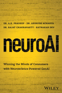 Pradeep, A. K., Chakravarty, Rajat, Acharya, Anirudh, Dev, Ratnakar — neuroAI: Winning the Minds of Consumers with Neuroscience Powered GenAI