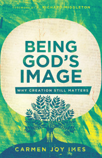 Carmen Joy Imes; — Being God's Image