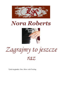 Nora Roberts — Nora Roberts - Zagrajmy to jeszcze raz