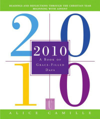 Alice Camille [Camille, Alice] — 2010: A Book of Grace-Filled Days