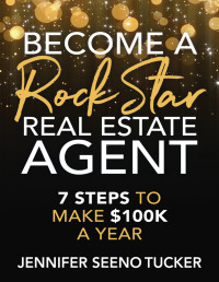 Jennifer Seeno Tucker [JENNIFER SEENO TUCKER] — Become a Rock Star Real Estate Agent