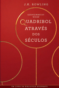 J.K. Rowling — Quadribol Através dos Séculos