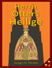 Jürgen H. Förster — Herrn Otters Heilige: Zweiter Köln Roman (German Edition)