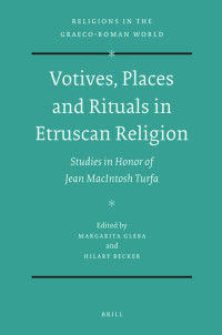 Turfa, Jean MacIntosh, Gleba, Margarita., Becker, Hilary. — Votives, Places and Rituals in Etruscan Religion