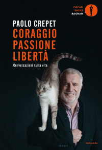 Paolo Crepet — Coraggio, passione, libertà