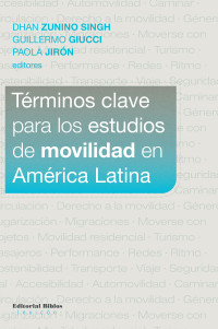 Dhan Zunino Singh;Guillermo Giucci;Paola Jirn; & Guillermo Giucci & Paola Jirón — Trminos clave para los estudios de movilidad en Amrica Latina