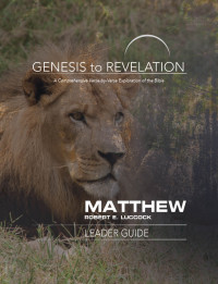 Luccock, Robert E.; — Genesis to Revelation: Matthew Leader Guide: A Comprehensive Verse-by-Verse Exploration of the Bible