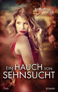 Unger, Christina — Ein Hauch von Sehnsucht