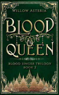 Willow Asteria — Blood Queen (Blood Singer Trilogy Book 2)