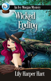 Lily Harper Hart Et El — Wicked Ending: An Ivy Morgan Mystery Box Set - Books 19-21
