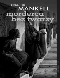 MANKELL HENNING — Komisarz Wallander #1 Morderca bez twarzy