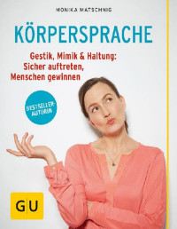 Monika Matschnig [Matschnig, Monika] — Körpersprache (GU Ratgeber Gesundheit) (German Edition)