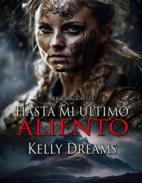Kelly Dreams — HASTA MI ÚLTIMO ALIENTO (Arcontes nº 7) (Spanish Edition)