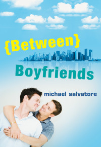 Michael Salvatore — Between Boyfriends