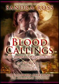Sandra Ross — Blood Callings 1 (An Erotic Romance Vampire Stories Collection)