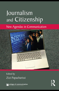 Zizi Papacharissi — Journalism and Citizenship: New Agendas in Communication