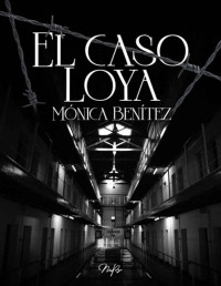 Mónica Benítez — El caso Loya