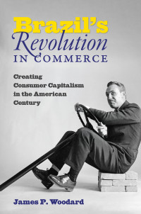 James P. Woodard — Brazil's Revolution in Commerce