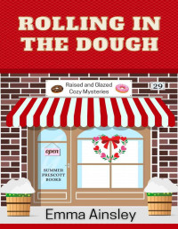 Emma Ainsley — Rolling in the Dough (Raised and Glazed Cozy Mystery 29)