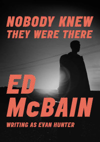 Ed McBain — Nobody Knew They Were There