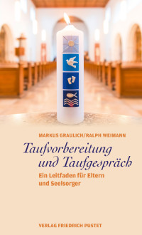 Markus Graulich;Ralph Weimann; — Taufvorbereitung und Taufgespräch