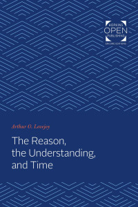 Arthur Oncken Lovejoy — The Reason, the Understanding, and Time