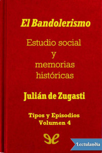 Julian de Zugasti — El Bandolerismo, Estudio social y memorias historicas. Tipos y Episodios