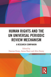 Damian Etone & Amna Nazir & Alice Storey — Human Rights and the UN Universal Periodic Review Mechanism; A Research Companion