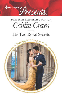 Caitlin Crews — His Two Royal Secrets
