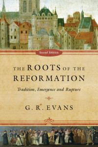 G. R. Evans — Roots of the Reformation