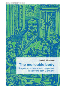 Heidi Hausse; — The Malleable Body