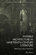 Ben Moore — Invisible Architecture in Nineteenth-Century Literature