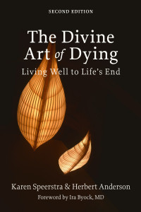 Karen Speerstra;Herbert Anderson; & Herbert Anderson — The Divine Art of Dying, Second Edition: Living Well to Life’s End