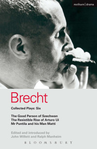 Brecht, Bertolt — [Brecht Collected Plays 06] • Good Person of Szechwan; The Resistible Rise of Arturo Ui; Mr Puntila and His Man Matti