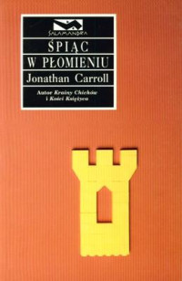 Jonathan Carroll — Śpiąc w płomieniu