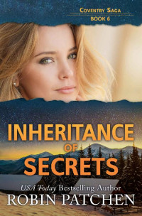 Robin Patchen — Inheritance of Secrets: Page-Turning Christian Romantic Mystery-Suspense (Coventry Saga)