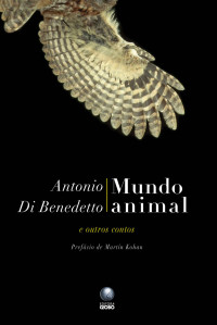 Antonio Di Benedetto — Mundo animal e outros contos
