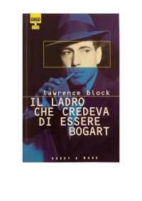 Lawrence Block — Il ladro che credeva di essere Bogart