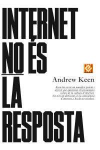 Andrew Keen — Internet no és la resposta