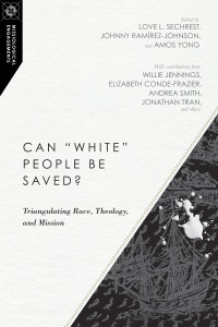 Sechrest, Love L.;Ramirez-Johnson, Johnny;Yong, Amos; — Can "White" People Be Saved?