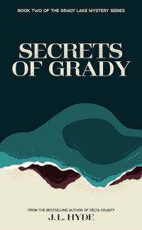 Hyde, J L — Grady Lake Mystery 02-Secrets of Grady