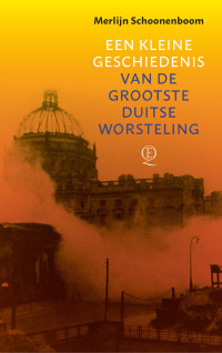 Merlijn Schoonenboom — Een kleine geschiedenis van de grootste Duitse worsteling