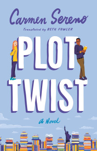 Carmen Sereno — Plot Twist: A Novel