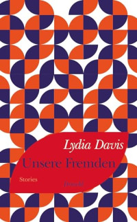 Lydia Davis — Unsere Fremden