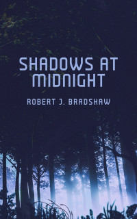 Robert J. Bradshaw — Shadows at Midnight